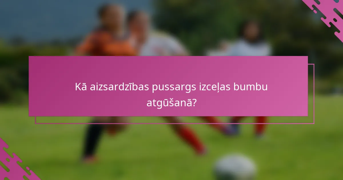 Kā aizsardzības pussargs izceļas bumbu atgūšanā?