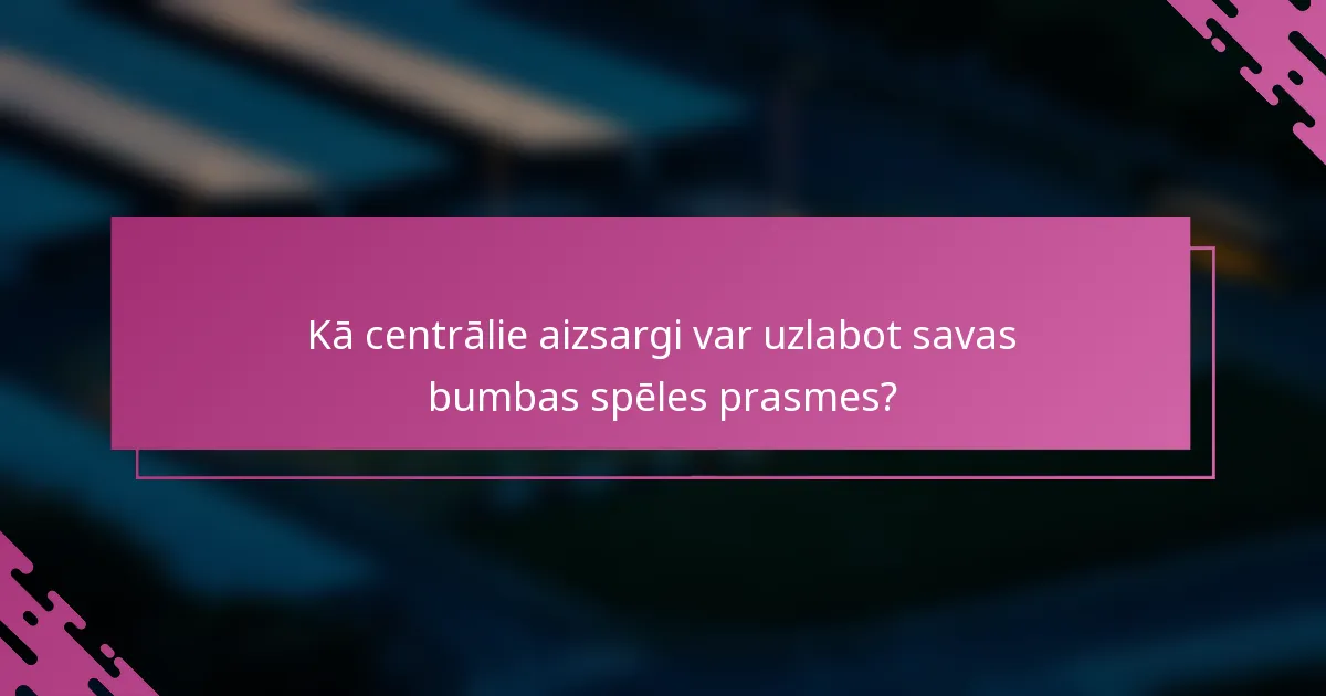 Kā centrālie aizsargi var uzlabot savas bumbas spēles prasmes?