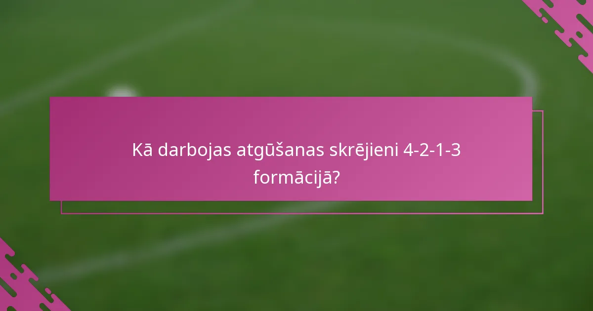 Kā darbojas atgūšanas skrējieni 4-2-1-3 formācijā?