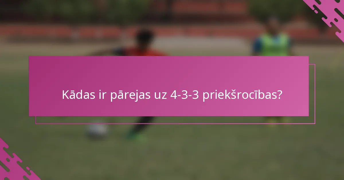Kādas ir pārejas uz 4-3-3 priekšrocības?