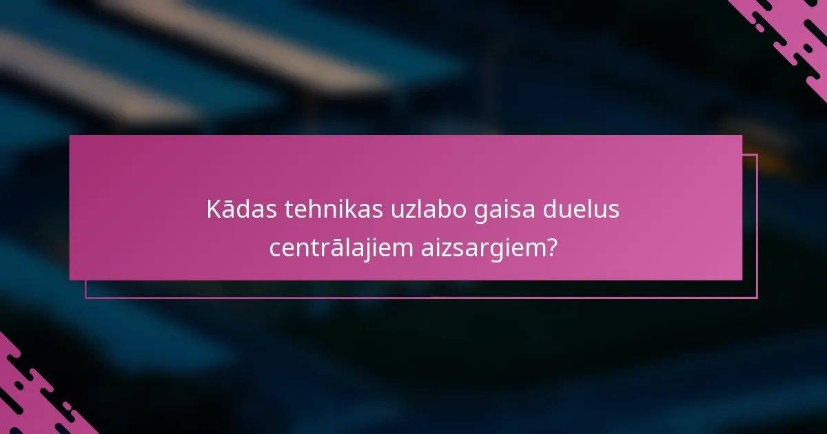 Kādas tehnikas uzlabo gaisa duelus centrālajiem aizsargiem?