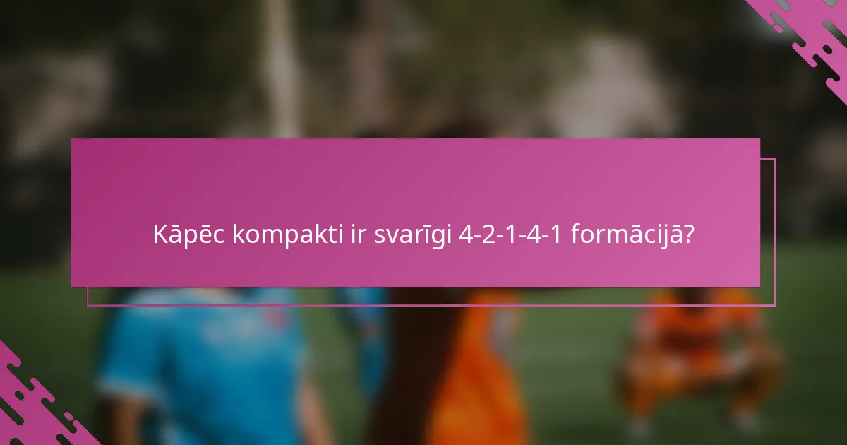 Kāpēc kompakti ir svarīgi 4-2-1-4-1 formācijā?
