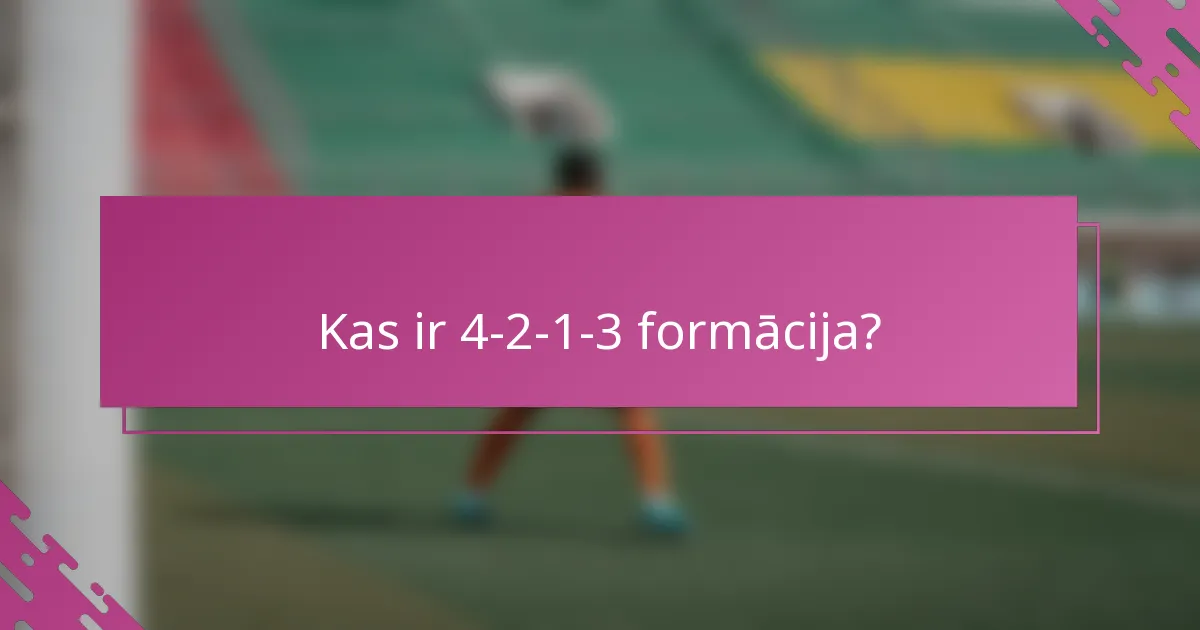 Kas ir 4-2-1-3 formācija?
