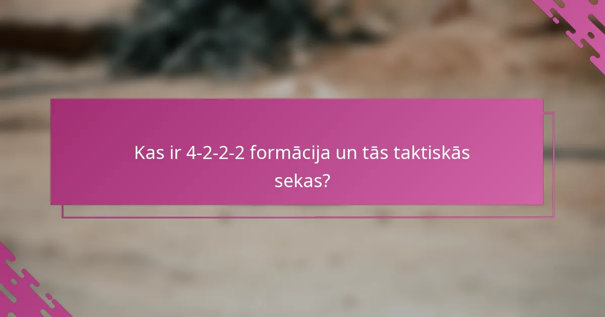 Kas ir 4-2-2-2 formācija un tās taktiskās sekas?